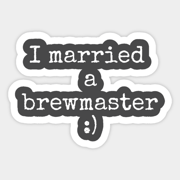 I married a brewmaster Sticker by Apollo Beach Tees